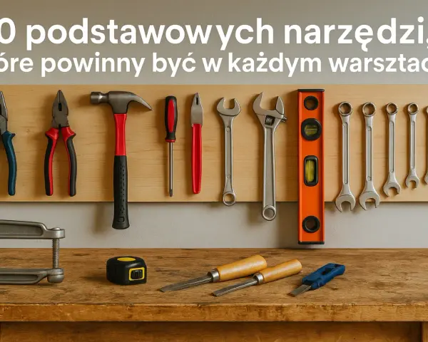 Narzędzia warsztatowe: Wybierz mądrze! Uniknij błędów i oszczędź
