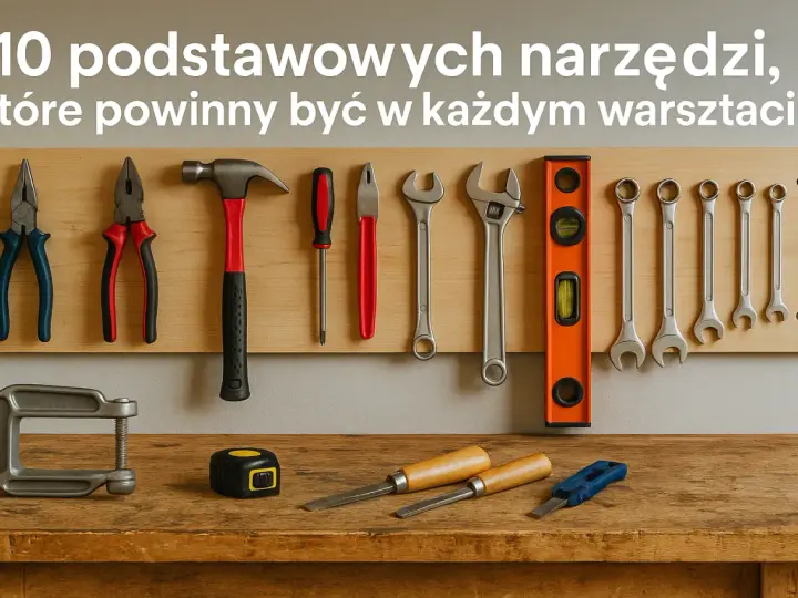 Narzędzia warsztatowe: Wybierz mądrze! Uniknij błędów i oszczędź